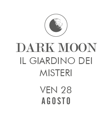Dark Moon – Il Giardino dei Misteri – Ven 28 Agosto
