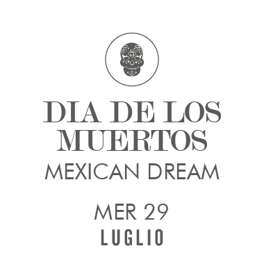 Día de los Muertos – Mexican Dream – Mer 29 Luglio