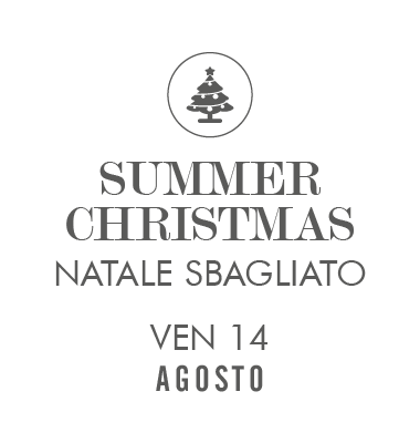 Summer Christmas – Natale Sbagliato – Ven 14 Agosto